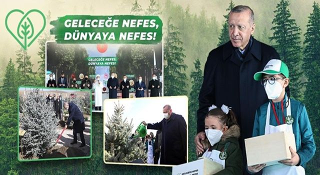 Cumhurbaşkanı Erdoğan; “Hedefimiz 2023 yılı sonuna kadar toplamda 7 milyar adet fidanın toprakla buluşmasını sağlamaktır”