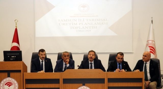 Samsun'da Tarımsal Üretim Planlaması Toplantısı Düzenlendi